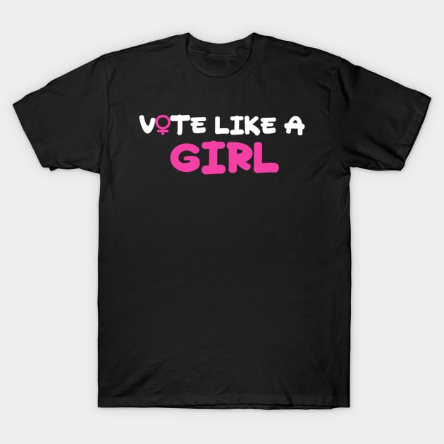 Vote Like A Girl T-Shirt by loeye